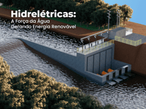 Hidrelétricas: A Força da Água Gerando Energia Renovável | HIGRA